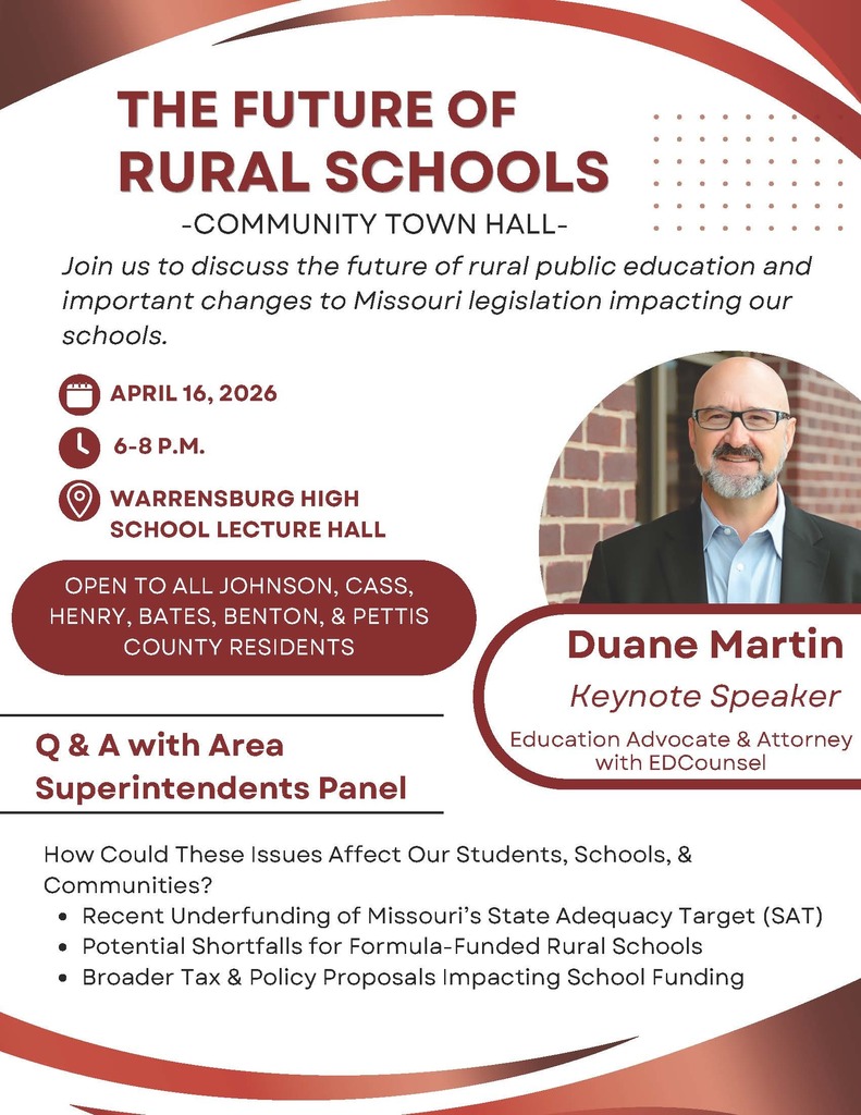 The Future of Rural Schools - discuss the future of rural public education and important changes to Missouri legislation. April 16, 2026, 6-8 pm., Warrensburg High School Lecture Hall with Duane Martin, Education Advocate & Attorney with EDCounsel