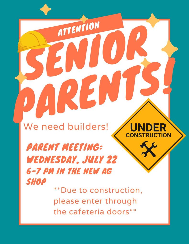 Attention senior parents: We need builders! Parent meeting: Wednesday, July 22 6-7 PM in the new age shop. *due to construction, please enter through the cafeteria doors*