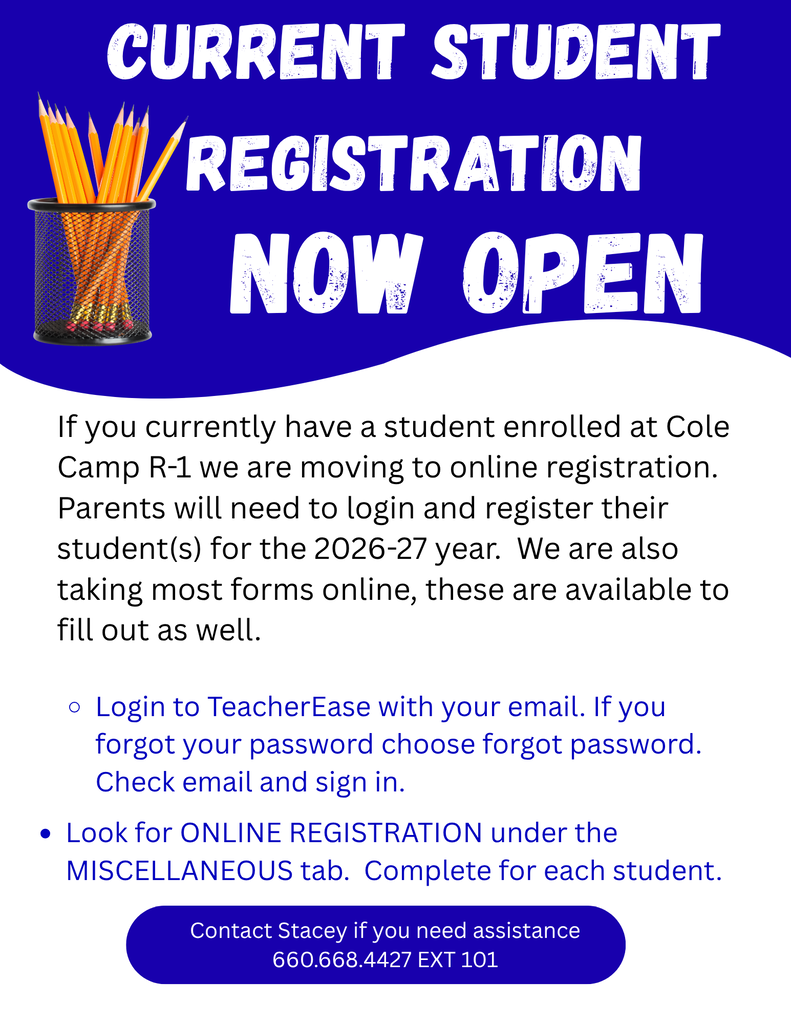If you currently have a student enrolled at Cole Camp R-1 we are moving to online registration.  Parents will need to login and register their student(s) for the 2026-27 year.  We are also taking most forms online, these are available to fill out as well. 