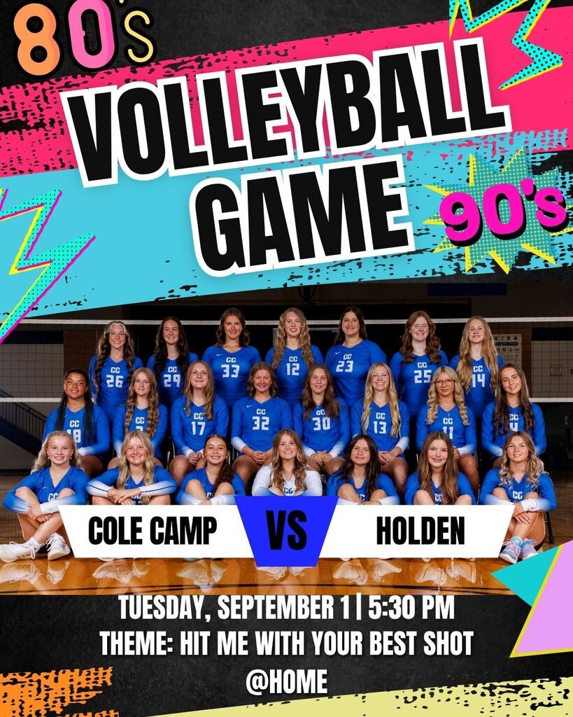 Pictured: High School Girls Volleyball team photo. The first home game of the season will be on Tuesday, September 1st at 5:30 PM In the Cole Camp High School Gym. The theme is "Hit me with your best shot" or 80s/90s.