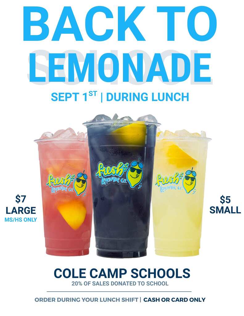 Lemonade will be served at lunch for students that want to purchase. Elementary students may purchase that is $5 and middle/high school students may purchase a large for $7.
