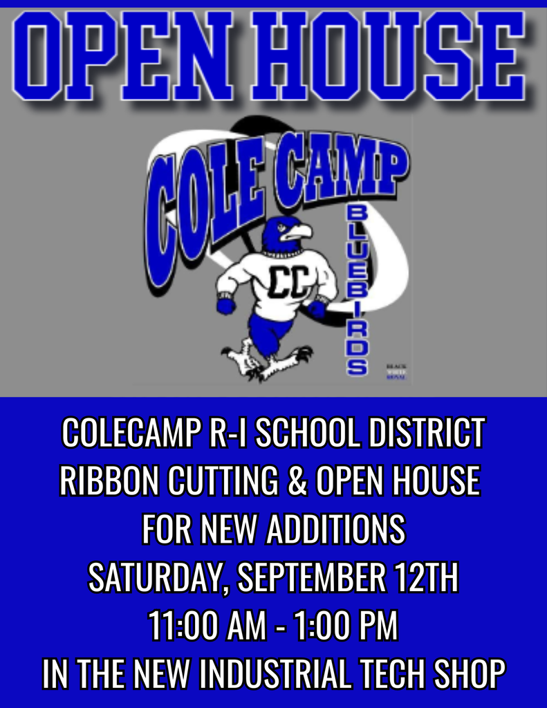 Open House - COLECAMP R-I SCHOOL DISTRICT RIBBON CUTTING & OPEN HOUSE  FOR NEW ADDITIONS SATURDAY, SEPTEMBER 12TH 11:00 AM - 1:00 PM IN THE NEW INDUSTRIAL TECH SHOP