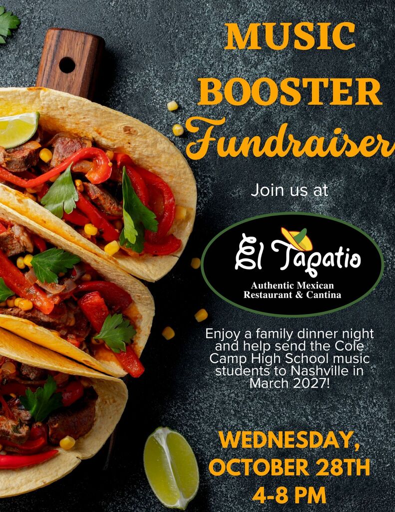 Background: Taco platter with corn and a lime; Music Booster Fundraiser; Join us at El Tapatio Authentic Mexican Restaurant and Cantina; Enjoy a family dinner night and help send the Cole Camp High School music students to Nashville in March 2027! Wednesday, October 28th 4-8 pm