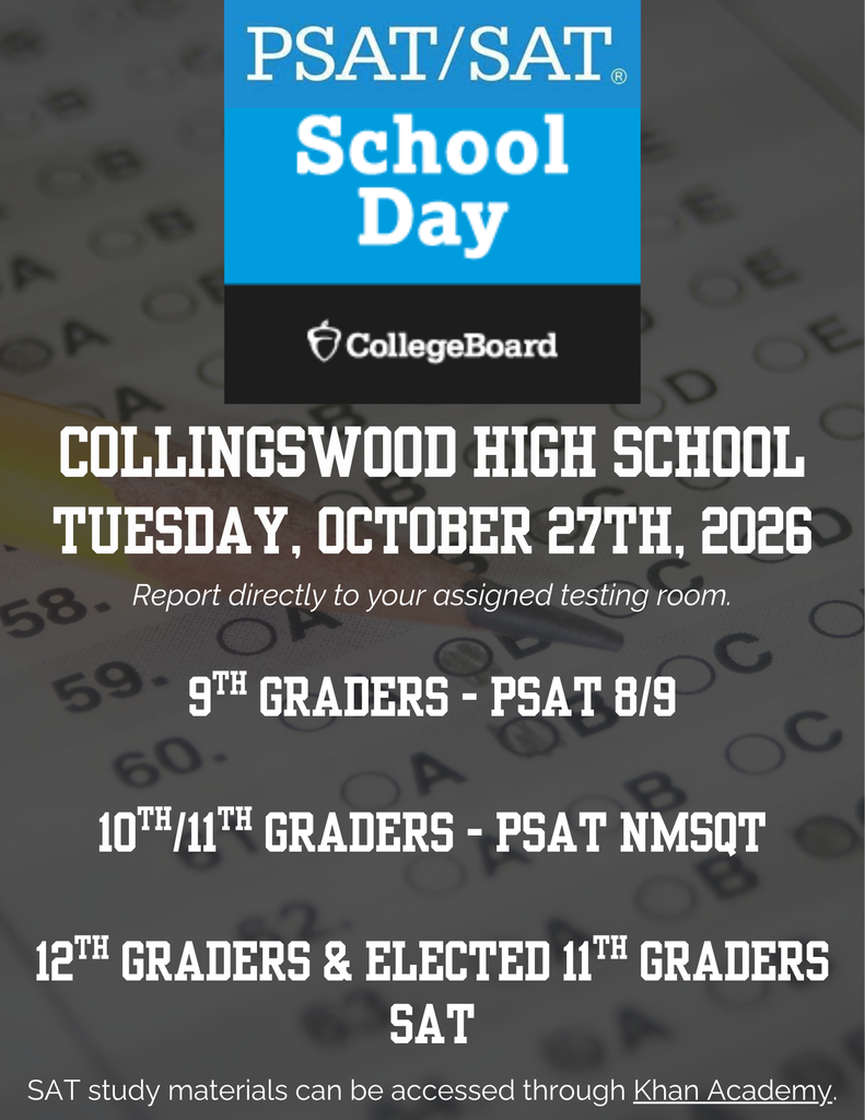 PSAT/SAT School Day tests on Tuesday October 27th, 2026- 9th grade PSAT 8/9, 10th/11th graders PSAT NMSQT, 12th Grade & elected 11th Graders-SAT 