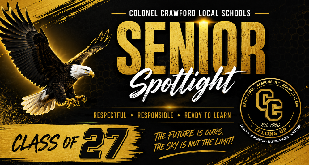 Colonel Crawford Local Schools “Senior Spotlight” graphic celebrating the Class of 2027. The black-and-gold design features a soaring bald eagle, CC logo, and the school values “Respectful, Responsible, Ready to Learn.” Additional text reads “The Future Is Ours. The Sky Is Not the Limit!” and “Talons Up.”