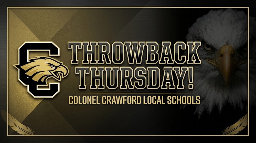 Colonel Crawford Local Schools “Throwback Thursday” graphic in black and gold featuring the CC eagle logo and a large bald eagle. The design celebrates memories and traditions from Colonel Crawford’s past.