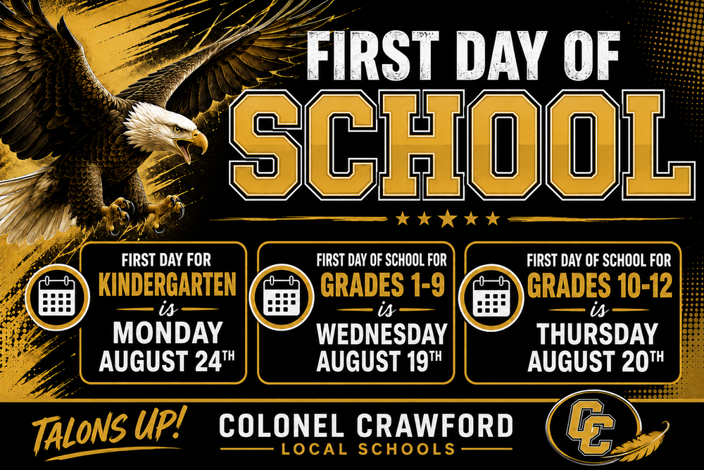 “Colonel Crawford Local Schools First Day of School announcement featuring a bald eagle and black-and-gold school branding. Kindergarten begins Monday, August 24; grades 1–9 begin Wednesday, August 19; and grades 10–12 begin Thursday, August 20. The graphic includes the messages ‘TALONS UP!’ and ‘Colonel Crawford Local Schools.’”