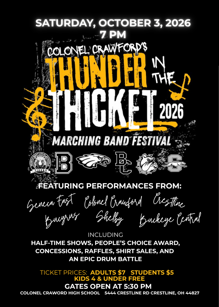 Colonel Crawford’s “Thunder in the Thicket” Marching Band Festival on Saturday, October 3, 2026, at 7 p.m. at Colonel Crawford High School. Performances feature Seneca East, Colonel Crawford, Crestline, Bucyrus, Shelby, and Buckeye Central. Activities include halftime shows, a People’s Choice Award, concessions, raffles, shirt sales, and a drum battle. Gates open at 5:30 p.m. Tickets are $7 for adults, $5 for students, and free for children age 4 and under.