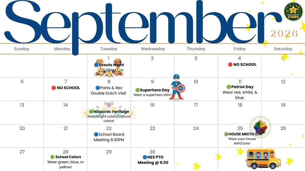 September 2026 event calendar for North Elementary Stars. Key dates: Sept 1 - Scouts Night (6:30 PM); Sept 4 & 7 - No School; Sept 8 - Parks & Rec Double Dutch Visit; Sept 9 - Superhero Day (wear a superhero shirt); Sept 11 - Patriot Day (wear red, white, and blue); Sept 15 - Hispanic Heritage (wear bright or cultural colors); Sept 22 - School Board Meeting (6:30 PM); Sept 25 - House Meeting (wear house shirt or color); Sept 28 - School Colors Day (wear green, blue, or yellow); Sept 30 - NES PTO Meeting (6:30 PM).