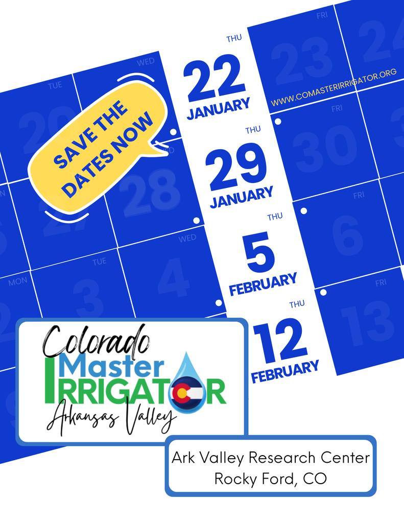 Save the Date announcement for the Arkansas Valley Research Center in Rocky Ford, Colorado. The flyer lists event dates from late January through mid-February, including January 22–30 and February 3–13. The website www.coloradomasterirrigator.org  is shown at the bottom.