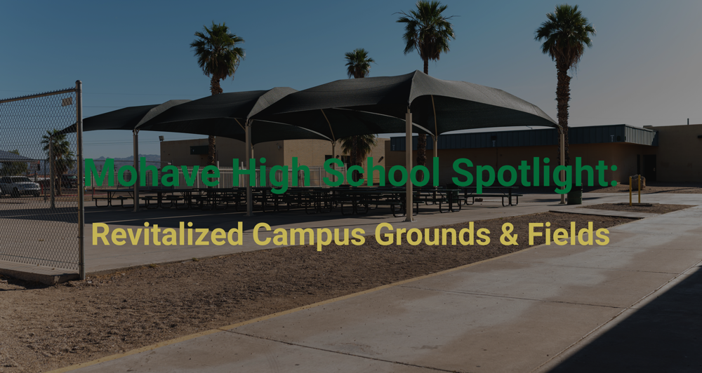 Picture of new shade structure on Mohave High School's campus, overlayed text reads "Mohave High School Spotlight: Revitalized Campus Grounds & Fields"