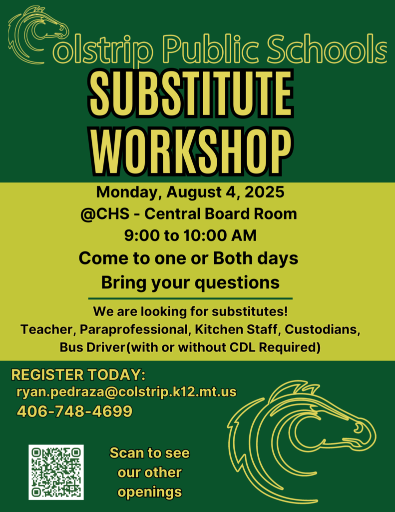 Don't forget about the Substitute workshop on Monday, August 4 at 9:00AM.  Come and you could start the first week of school. A great opportunity to help our students  in their learning journey.  Question contact Ryan Pedraza @ ryan.pedraza@colstrip.k12.mt.us 