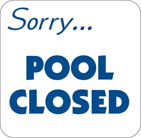SORRY, POOL CLOSED