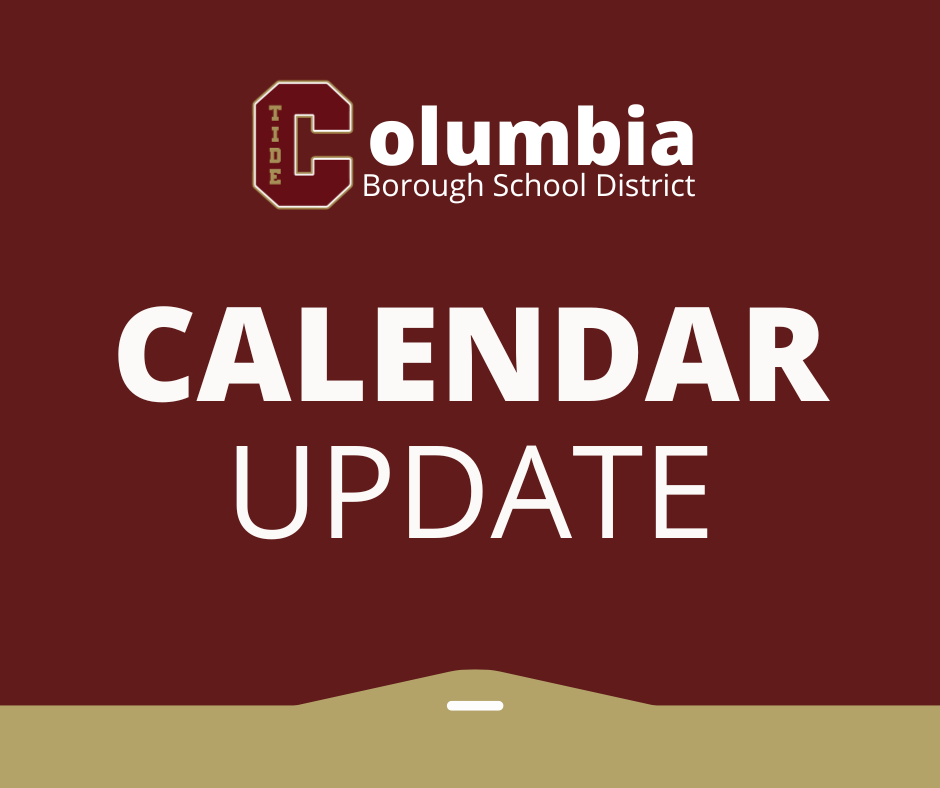 Graphic with a maroon background displaying the Columbia Borough School District logo and the words ‘Calendar Update’ in large white text.