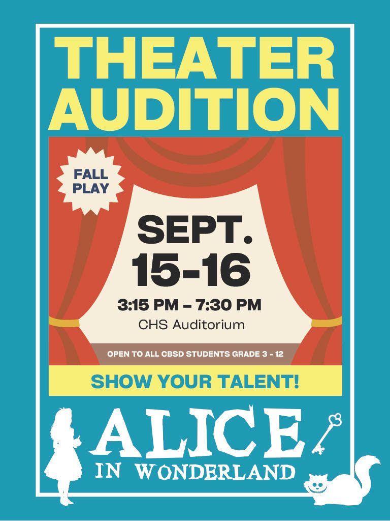 Theater auditions for the fall play, Alice in Wonderland will be held on September 15th and 16th in the CHS Auditorium.  Auditions are open to all students in grades 3-12.