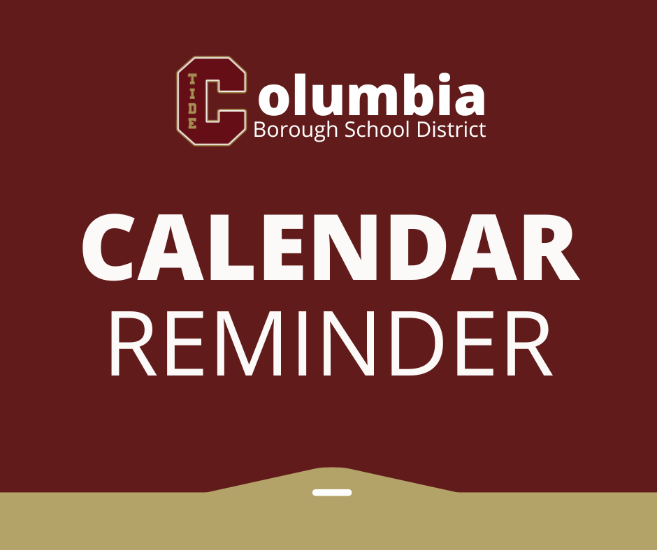 "Graphic with a maroon background and gold accent at the bottom. At the top is the Columbia Borough School District logo, featuring a large letter C with the word 'TIDE' inside it. Below the logo, bold white text reads 'CALENDAR REMINDER'.
