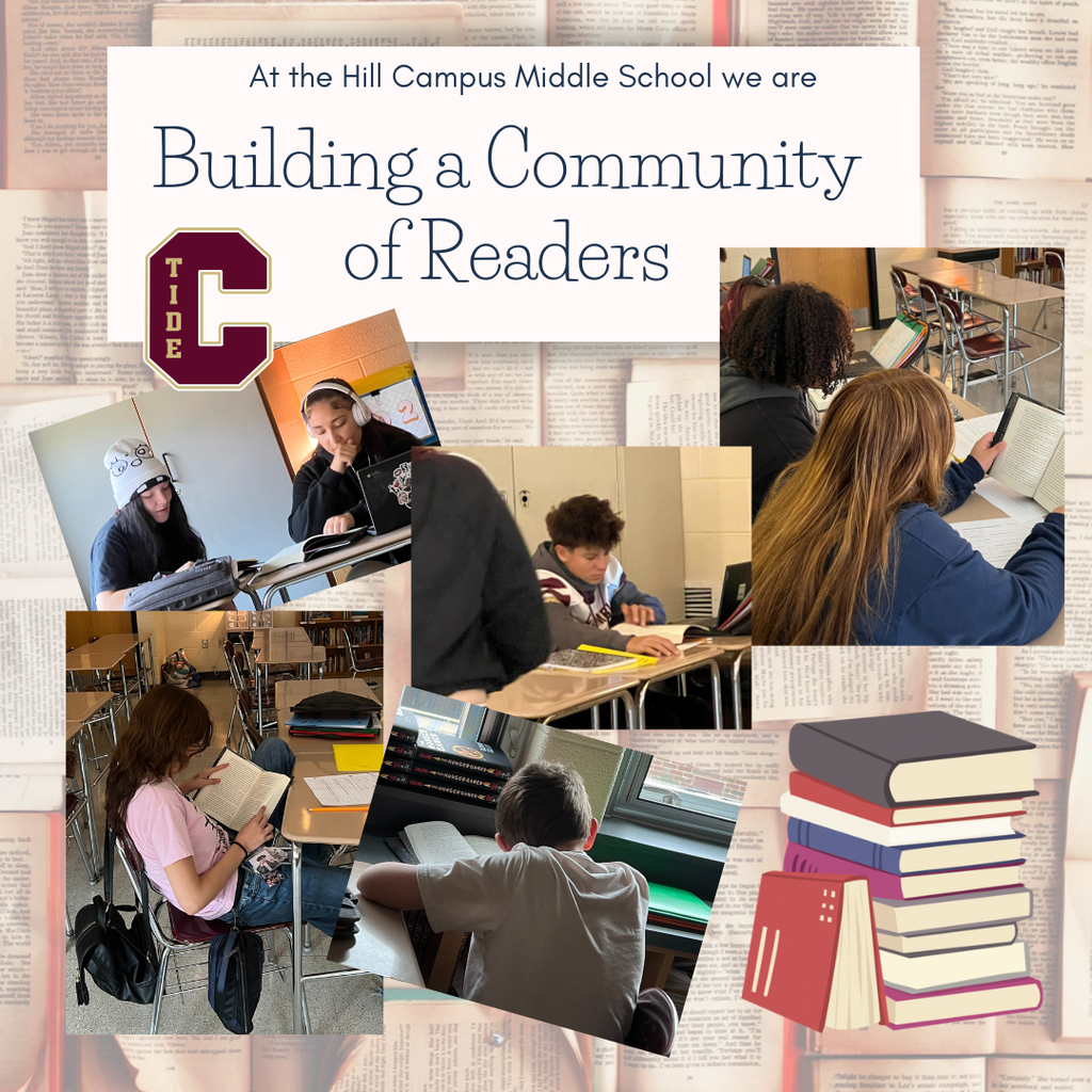 A collage showing middle school students reading in their classrooms at Hill Campus Middle School. The text reads “At the Hill Campus Middle School we are Building a Community of Readers.” The collage includes five photos of students reading books at their desks, a large “C TIDE” school logo, and a stack of illustrated books in the corner, all set against a background of open book pages.