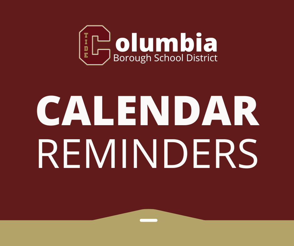 "Graphic with a maroon background and gold accent at the bottom. At the top is the Columbia Borough School District logo, featuring a large letter C with the word 'TIDE' inside it. Below the logo, bold white text reads 'CALENDAR REMINDER'.