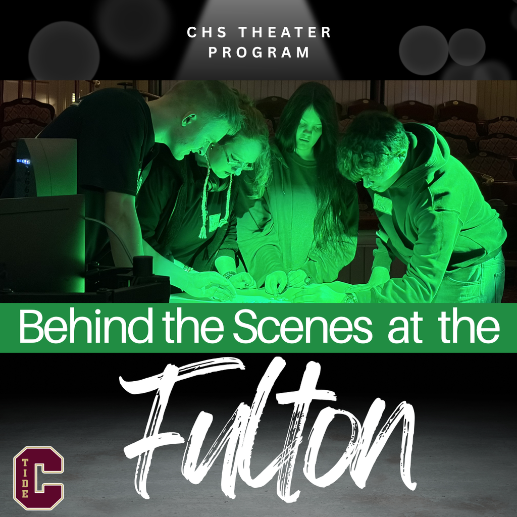 Four students from the CHS Theater Program gather around a lighting control board, illuminated by green stage light as they work together during a behind-the-scenes visit to the Fulton Theatre. Text on the image reads “CHS Theater Program” and “Behind the Scenes at the Fulton,” with a “C” Tide logo in the lower corner.