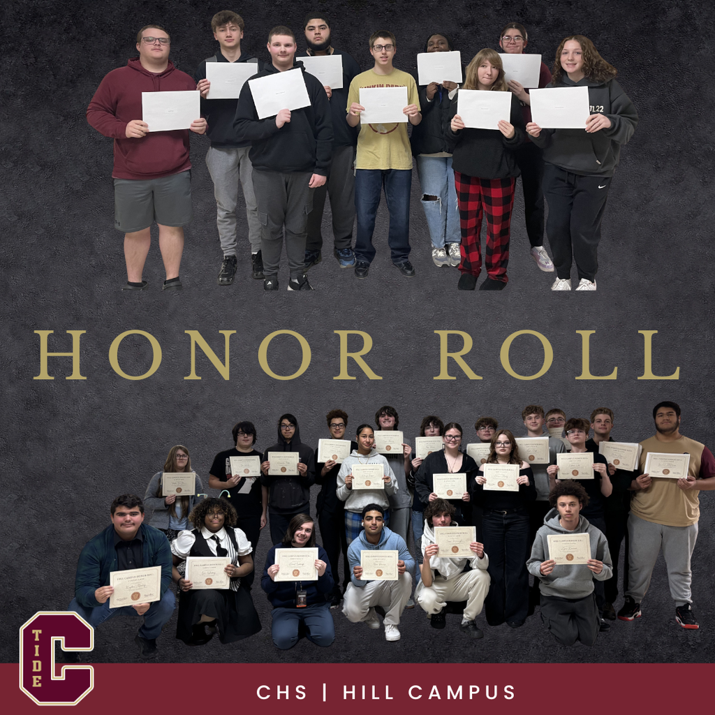 Poster recognizing the CHS Hill Campus Honor Roll. The image shows two large groups of students posed against a dark textured background. The top group stands in a row holding papers, and the bottom group holds certificates. Large gold text in the center reads “HONOR ROLL.” At the bottom left is a red and gold “C” logo with the word “TIDE,” and along the bottom it reads “CHS | HILL CAMPUS.”