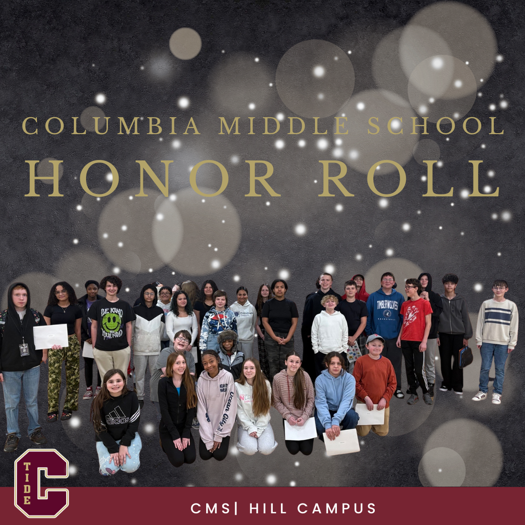 Poster celebrating the Columbia Middle School Hill Campus Honor Roll. The image shows a large group of middle school students posed together in two rows, with some standing and some kneeling in front, several holding certificates. The background is dark with soft glowing light effects. Large gold text across the top reads “Columbia Middle School Honor Roll.” In the lower left corner is a red and gold “C” logo with the word “TIDE,” and along the bottom it reads “CMS | Hill Campus.”
