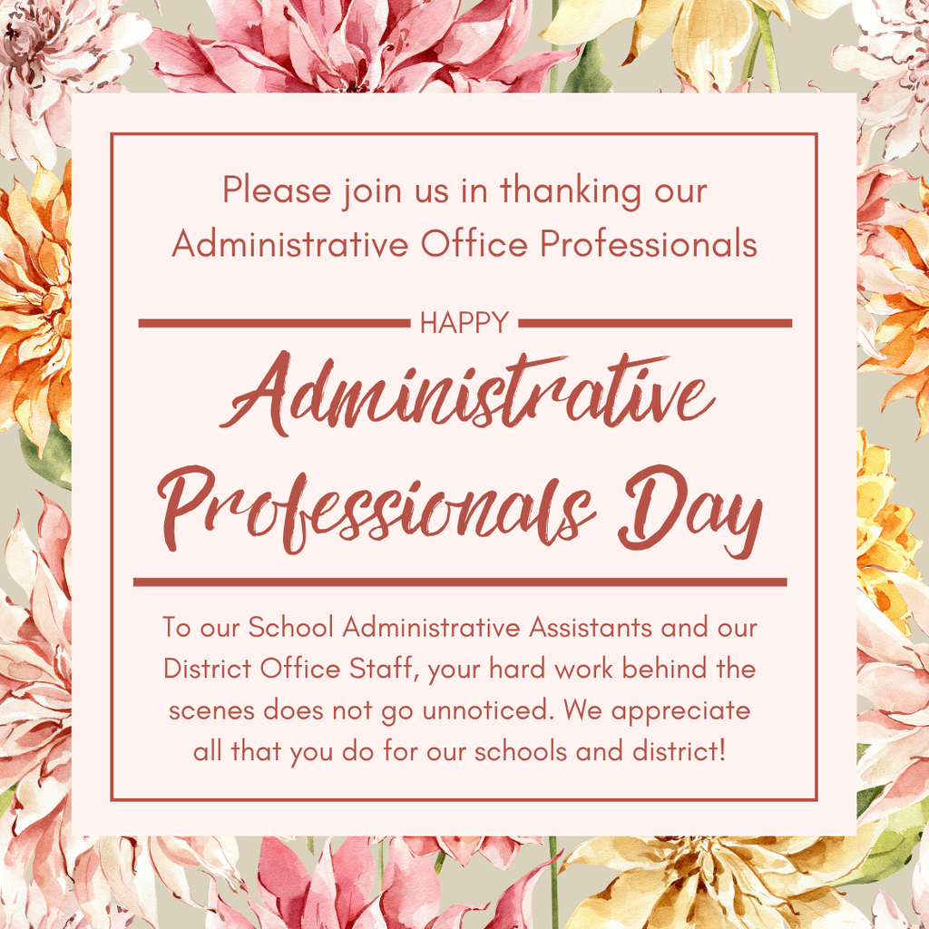 Decorative floral graphic in soft pink, peach, and cream tones surrounds a centered message. The text reads: “Please join us in thanking our Administrative Office Professionals. Happy Administrative Professionals Day. To our School Administrative Assistants and our District Office Staff, your hard work behind the scenes does not go unnoticed. We appreciate all that you do for our schools and district!”