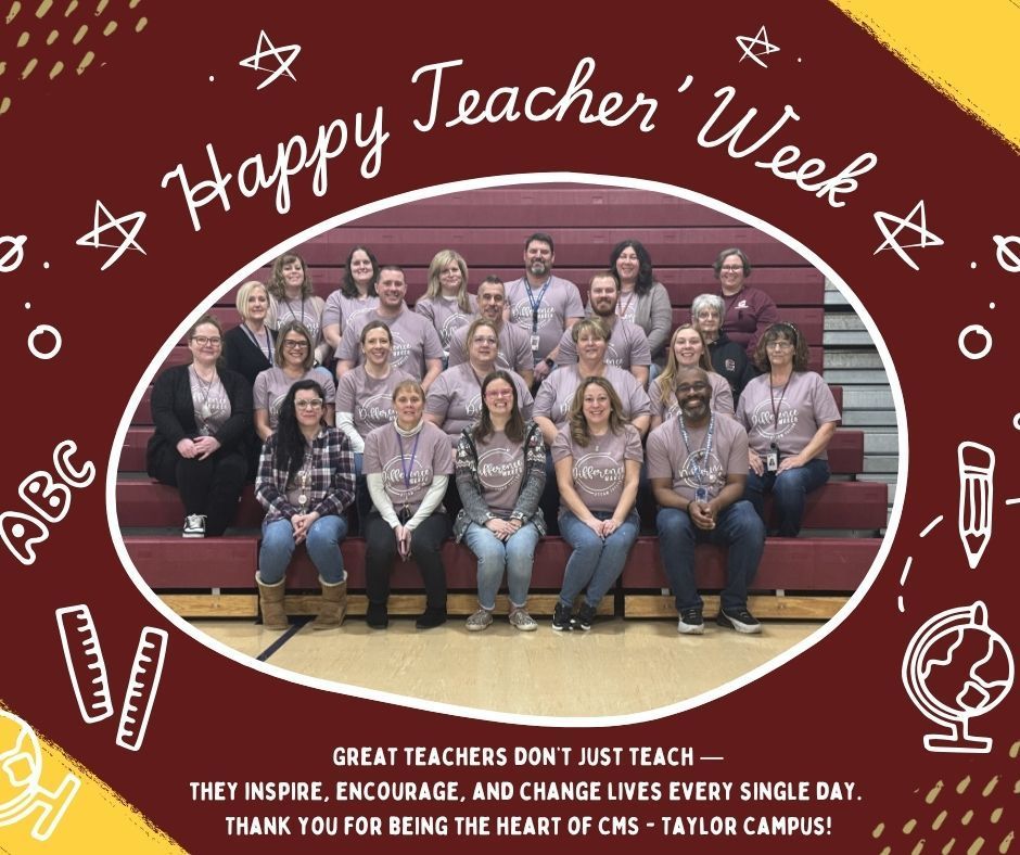 A group of about two dozen middle school teachers sit and stand on gym bleachers for a staff photo. They are smiling and wearing matching school shirts. The image is framed in an oval on a red and gold background with doodles of school items like pencils, rulers, and stars. Text at the top reads “Happy Teacher’s Week,” and text at the bottom thanks teachers for inspiring, encouraging, and changing lives every day and recognizes them as the heart of CMS – Taylor Campus.