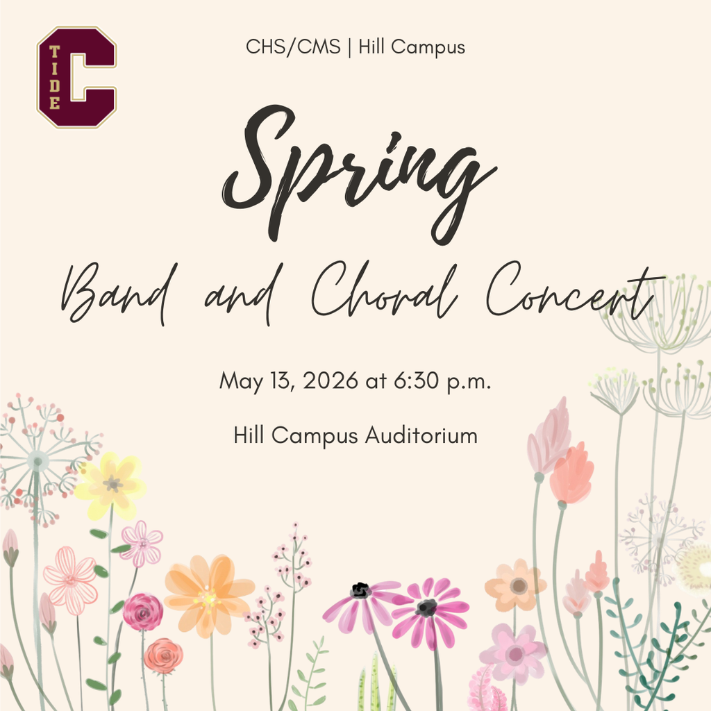 Flyer for the CHS/CMS Hill Campus Spring Band and Choral Concert. At the top left is a maroon and gold “C Tide” logo. Centered text reads “CHS/CMS | Hill Campus” above the large word “Spring” in black script lettering. Below, in large cursive text, it says “Band and Choral Concert.” Additional centered text reads “May 13, 2026 at 6:30 p.m.” and “Hill Campus Auditorium.” The background is light beige with pastel floral illustrations and wildflowers decorating the bottom and right edges.