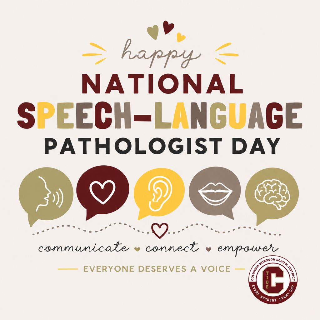 Graphic with a light neutral background featuring the words “National Speech-Language Pathologist Day” in large maroon, gold, olive, and gray lettering. Decorative speech and communication icons appear below, including symbols for speaking, listening, connection, speech, and thinking. Script text reads “communicate • connect • empower,” followed by the phrase “Everyone Deserves a Voice.” A Columbia Borough School District logo appears in the bottom right corner.