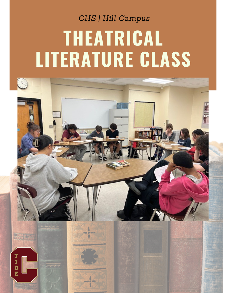 Flyer for “CHS | Hill Campus Theatrical Literature Class.” Large cream-colored text appears on a brown background above a classroom photo. In the photo, a group of high school students sit in a circle of desks reading and discussing literature in a classroom. Bookshelves and classroom materials are visible in the background. The bottom of the flyer features a faded image of stacked vintage books and a red-and-gold “C” Tide logo in the lower left corner.