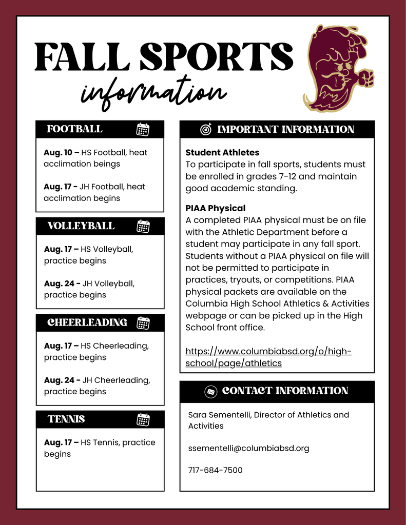 Flyer titled "Fall Sports Information" with the Columbia Crimson Tide logo. The flyer lists the start dates for 2026 fall sports and participation requirements. Football: High School heat acclimation begins August 10; Junior High heat acclimation begins August 17. Volleyball: High School practice begins August 17; Junior High practice begins August 24. Cheerleading: High School practice begins August 17; Junior High practice begins August 24. Tennis: High School practice begins August 17. Important Information: Students must be enrolled in grades 7–12 and maintain good academic standing to participate in fall sports. A completed PIAA physical must be on file with the Athletic Department before students may participate in practices, tryouts, or competitions. PIAA physical packets are available on the Columbia High School Athletics & Activities webpage at columbiabsd.org/o/high-school/page/athletics or in the High School front office. Contact Information: Sara Sementelli, Director of Athletics and Activities. Email: ssementelli@columbiabsd.org. Phone: 717-684-7500.