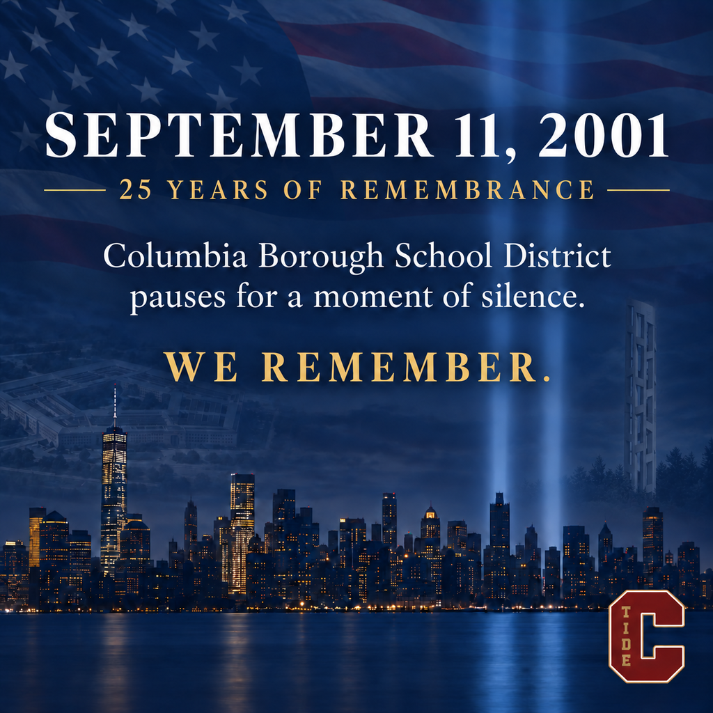 Square remembrance graphic with a dark blue New York City skyline at night, two beams of light, a translucent American flag across the top, a faint image of the Pentagon on the left, and a faint image of the Flight 93 Tower of Voices on the right. White and gold text reads: “SEPTEMBER 11, 2001. 25 YEARS OF REMEMBRANCE. Columbia Borough School District pauses for a moment of silence. WE REMEMBER.” The Columbia Crimson Tide logo appears in the lower right corner.