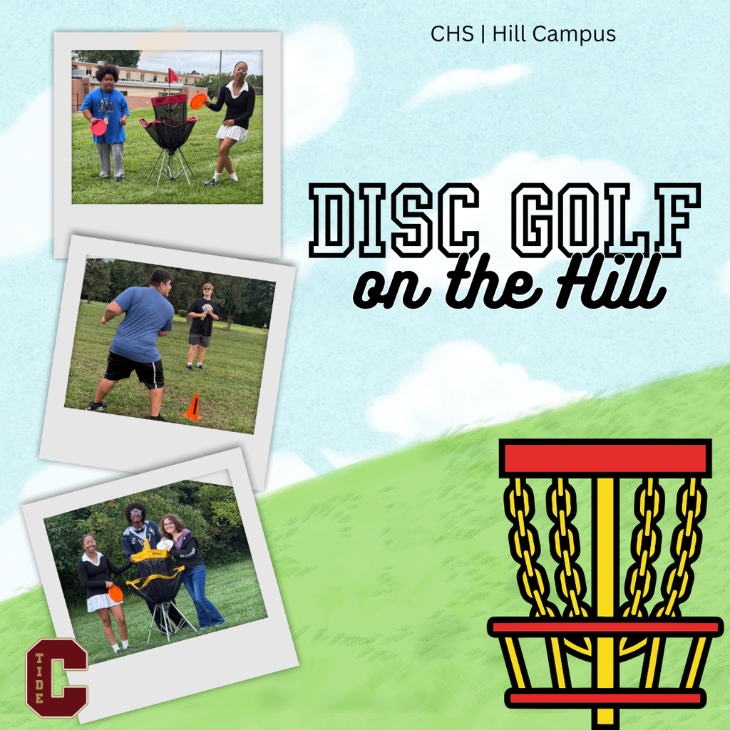 Graphic titled “CHS | Hill Campus Disc Golf on the Hill” featuring photos of students participating in a disc golf activity on the school lawn, along with an illustration of a disc golf basket.