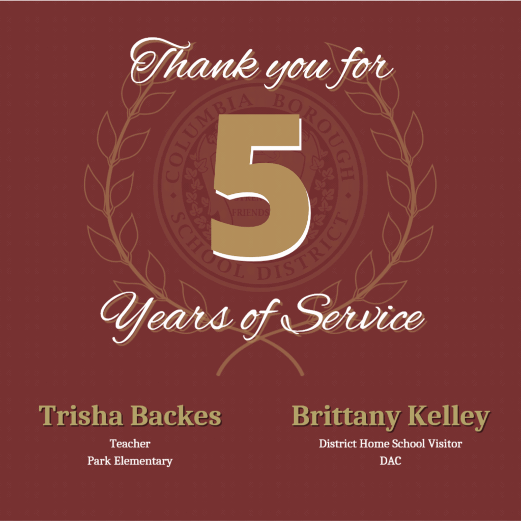 Thank you for 5 Years of Service. Trisha Backes, Teacher, Park Elementary. Brittany Kelley, District Home School Visitor, DAC.