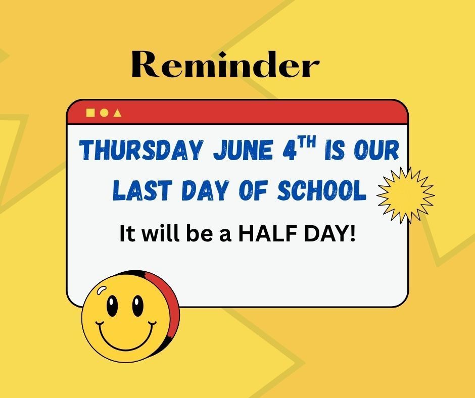 Last Day of School Reminder