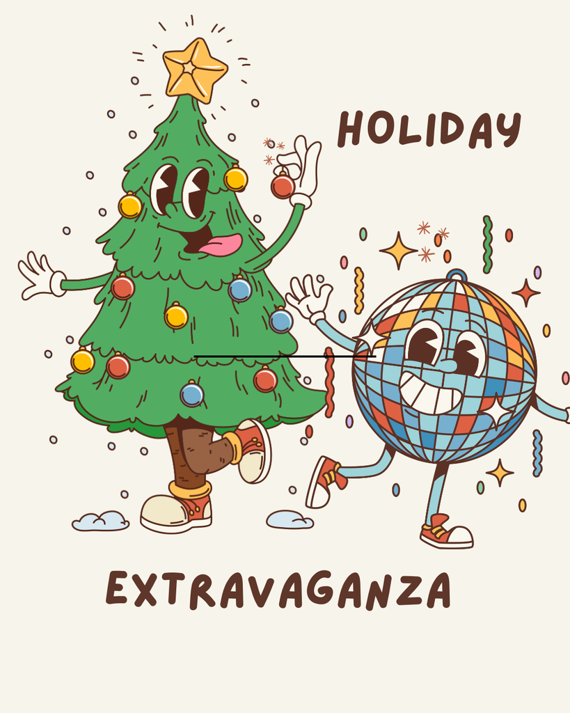Holiday Extravaganza!