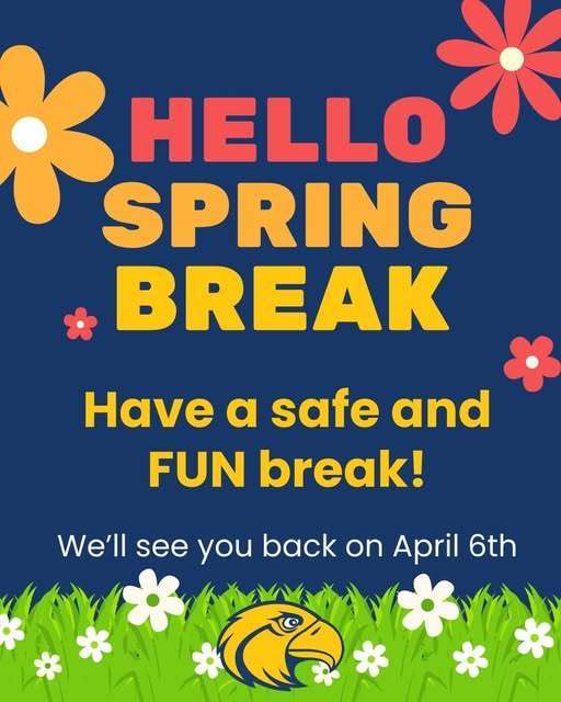 Have a safe and fun spring break and see you back on the 6th