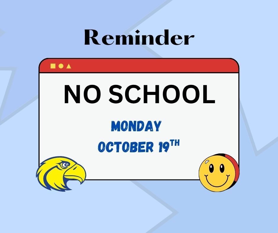 Reiminder No School Monday October 19th