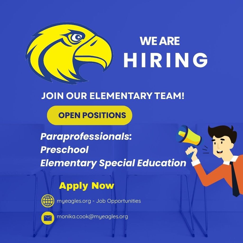 Join our team.  Hiring a Preschool paraprofessional and Elementary special education paraprofessional.  Send email to monika.cook@myeagles.org.