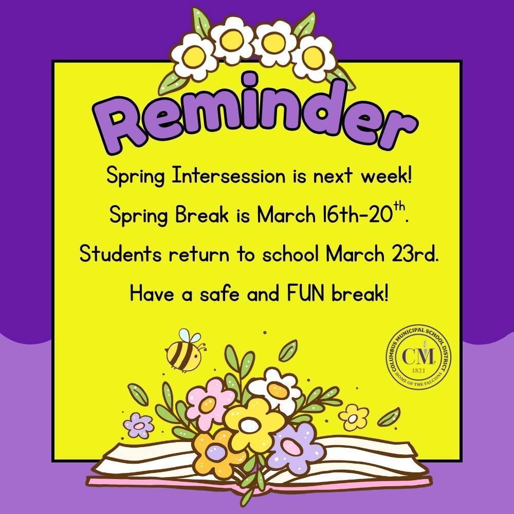 Spring Break Reminder. Intersession is next week. Spring Break is March 16-20. Students return on March 23rd. Have a safe and FUN break!