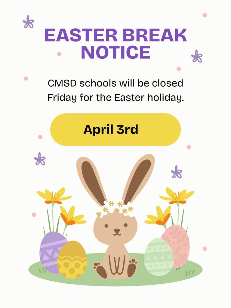 CMSD schools will be closed April 3rd for Easter Break. Students return to school Monday.