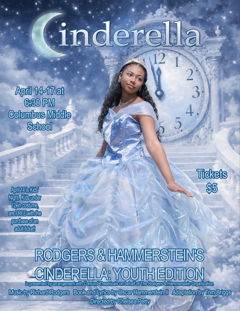 Make plans to see "Cinderella" April 14-17 at Columbus Middle School. The program begins at 6:30 PM each evening. Tickets are $5.