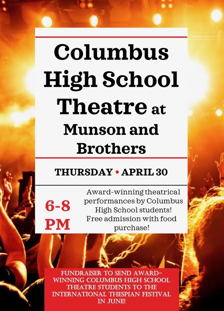 Columbus High Theater will have a fundraiser at Munson & Brothers on April 30th from 6-8 PM.