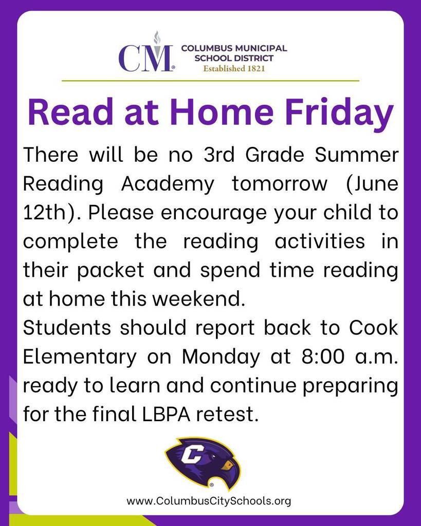 There will be no 3rd Grade Summer Reading Academy tomorrow, June 12th. Please encourage your child to complete the reading activities in their packet and spend time reading at home this weekend. Students should report back to Cook Elementary on Monday (June 15th) at 8 AM.
