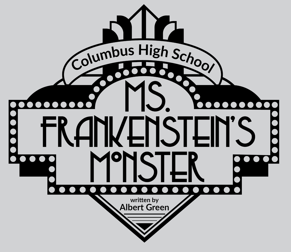 Graphic in black and white. says columbus high school, Ms. Frankenstein's Monster