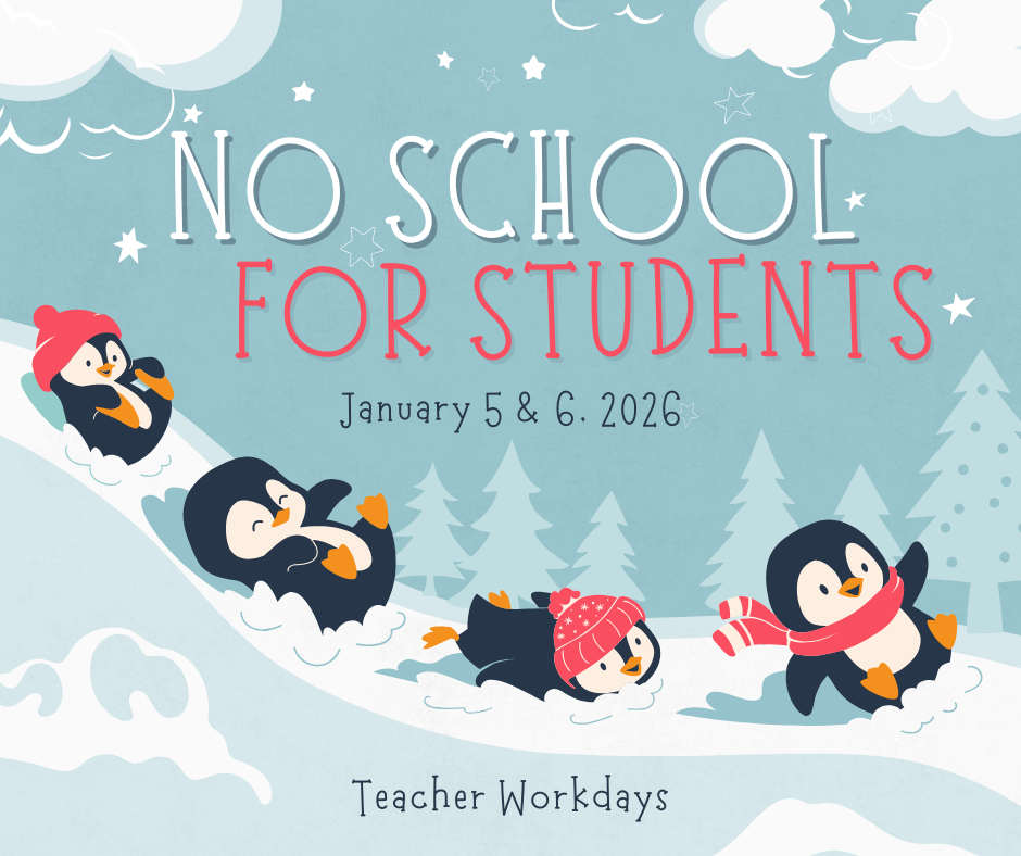 NO SCHOOL for Students -- Jan. 5 & 6, 2026