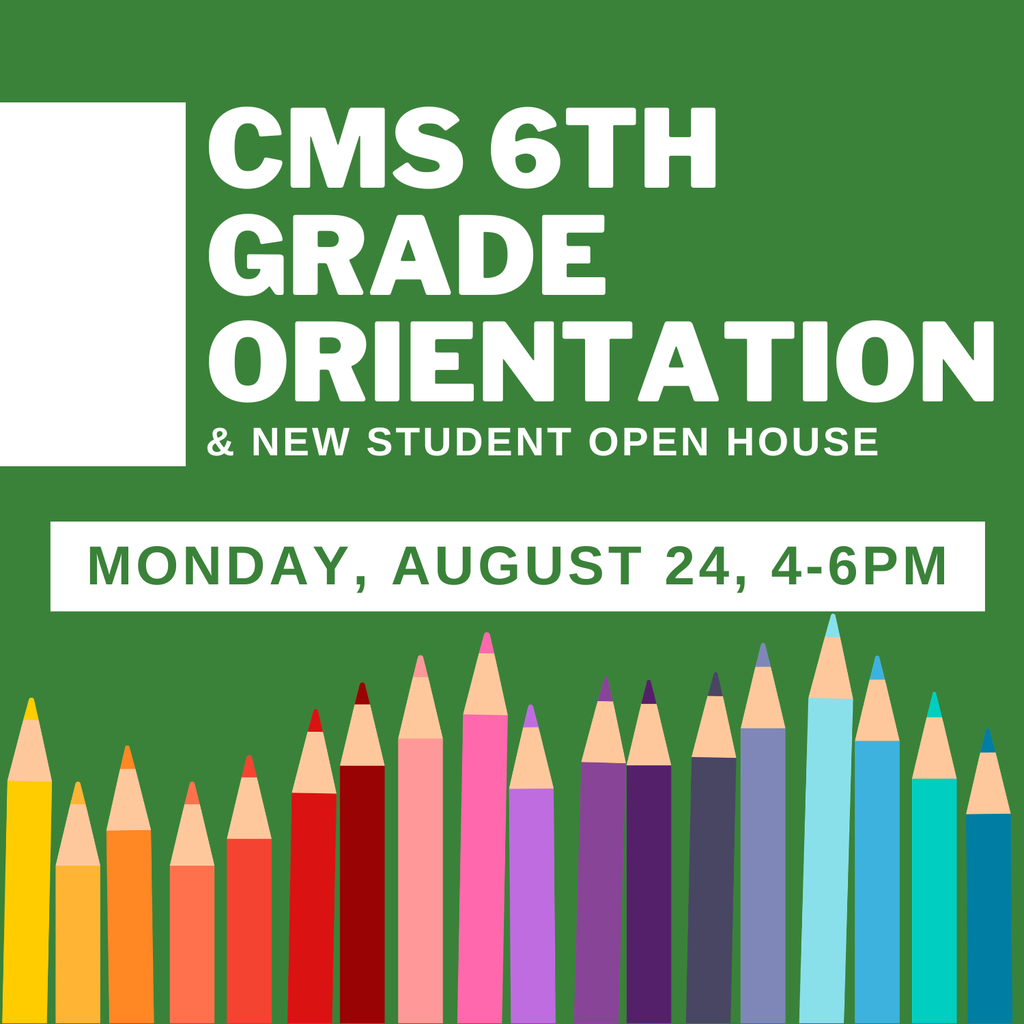 CMS 6th Grade Orientation will be August 24 from 4 to 6 PM