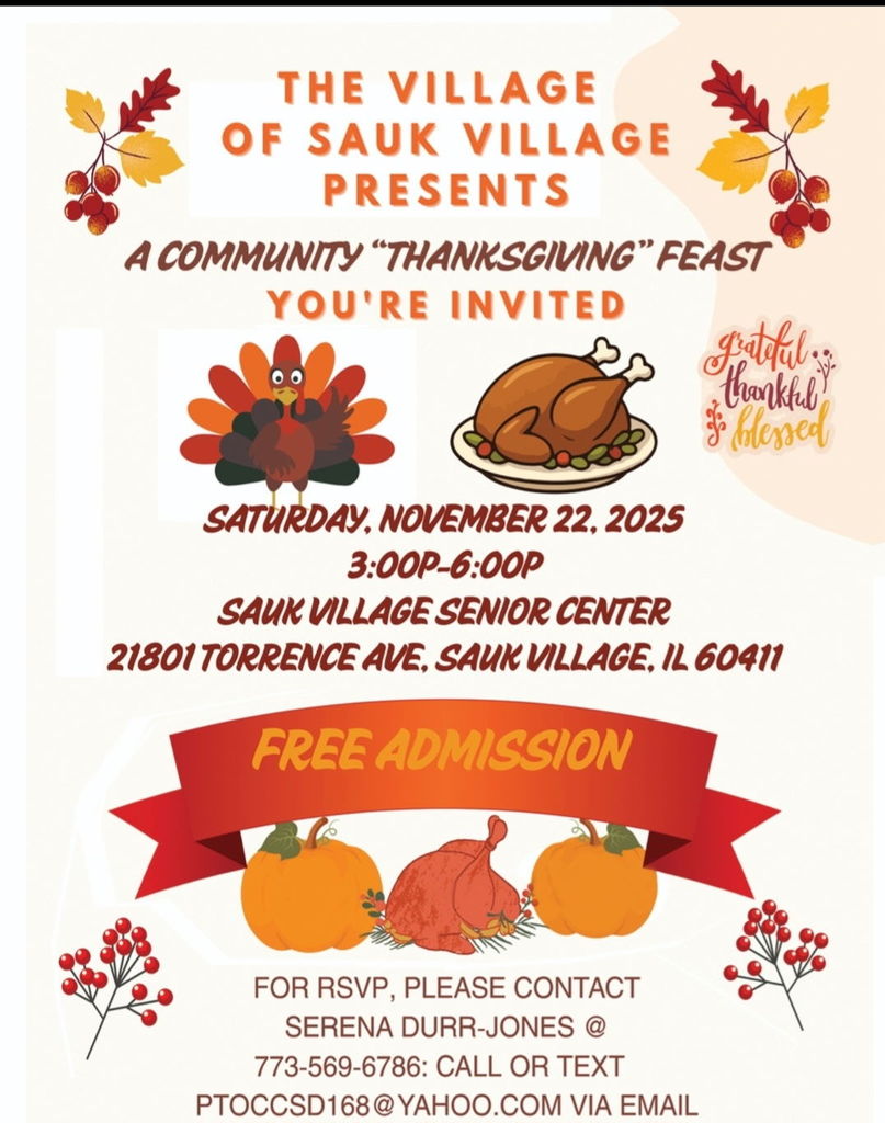 The Village of Sauk Village would like to invite you to a Community "Thanksgiving" Feast on Saturday, November 22,2025 from 3:00 p.m. -6:00 p.m., Sauk Village Senior Center,21801 Torrence Ave, Sauk Village, IL 60411. Please RSVP.