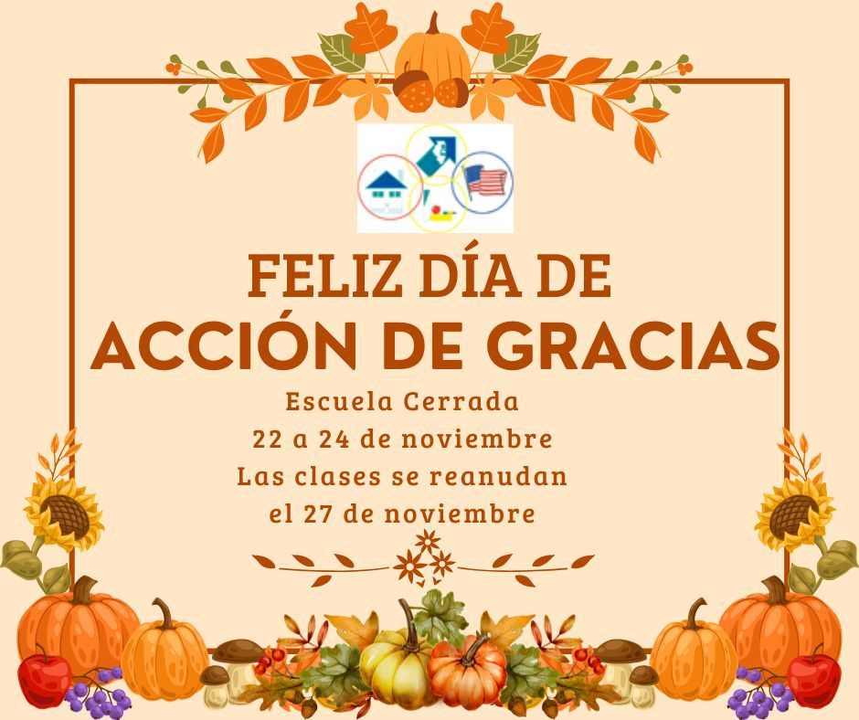 El Distrito Escolar 168 de CCSD les desea a usted y a su familia un feliz Día de Acción de Gracias. El calendario de vacaciones de Acción de Gracias es el siguiente: Las clases se reanudarán el 1 de diciembre de 2025, del 26 al 28 de noviembre de 2025.