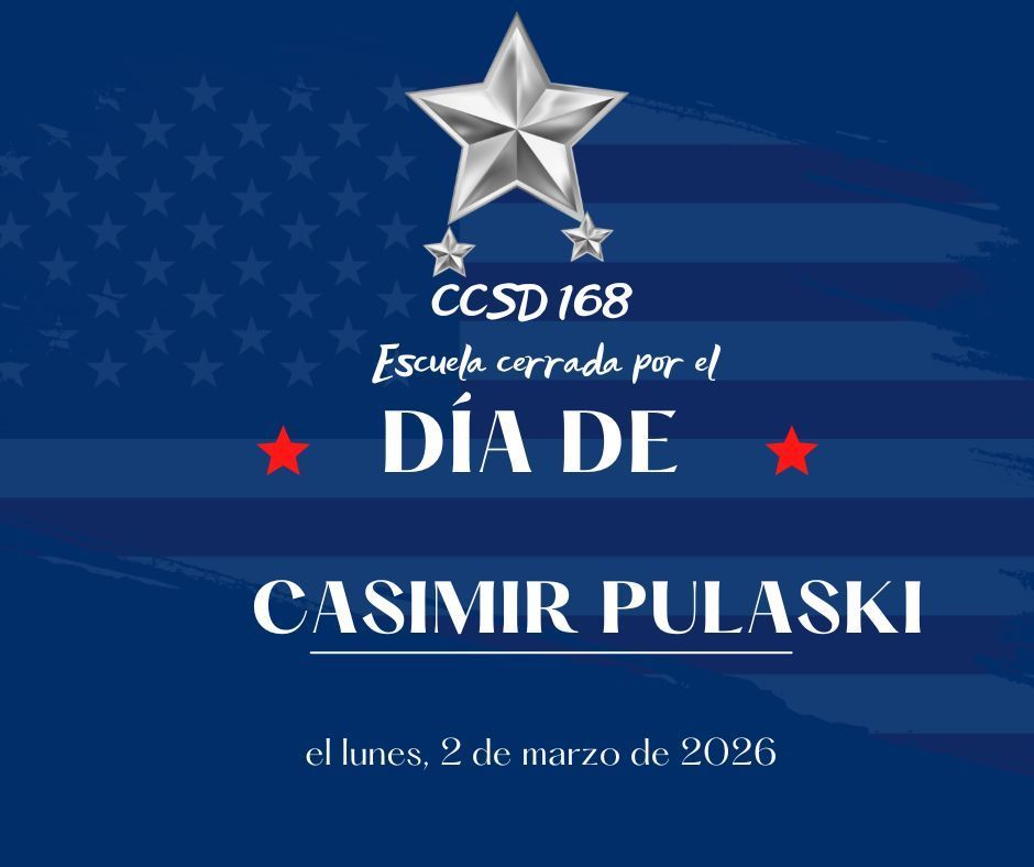 Les recordamos que celebraremos el Día de Casimir Pulaski el 2 de marzo de 2026. No habrá clases ese día.